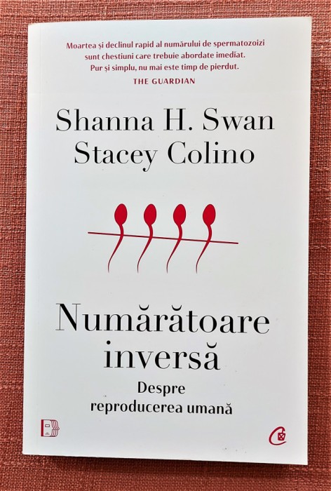 Numaratoare inversa. Despre reproducerea umana - Shanna H. Swan, Stacey Colino