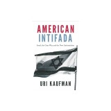 American Intifada: How the Progressive Left Learned to Hate Israel and Love Hamas