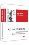 Criminalistica. Tehnica criminalistica - Petrut Ciobanu