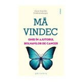 Ma vindec. Ghid in ajutorul bolnavilor de cancer - Anne Ancelin Schutzenberger