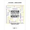 Hogyan &eacute;rv&eacute;nyes&uuml;lj&uuml;nk nők&eacute;nt? - V&aacute;ltoztassuk meg a siker&uuml;nk &uacute;tj&aacute;ban &aacute;ll&oacute; 12 szok&aacute;st! - Marshall Goldsmith