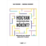 Hogyan &eacute;rv&eacute;nyes&uuml;lj&uuml;nk nők&eacute;nt? - V&aacute;ltoztassuk meg a siker&uuml;nk &uacute;tj&aacute;ban &aacute;ll&oacute; 12 szok&aacute;st! - Marshall Goldsmith