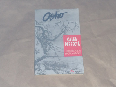 OSHO - CALEA PERFECTA indrumari pentru practica meditatiei foto