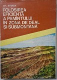 Folosirea eficienta a pamantului in zona de deal si submontana &ndash; Gh. Stoica (putin uzata)