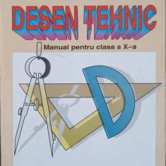 DESEN TEHNIC. MANUAL PENTRU CLASA A X-A-GHEORGHE HUSEIN, MARIA MANESCU, GHEORGHE OPREA