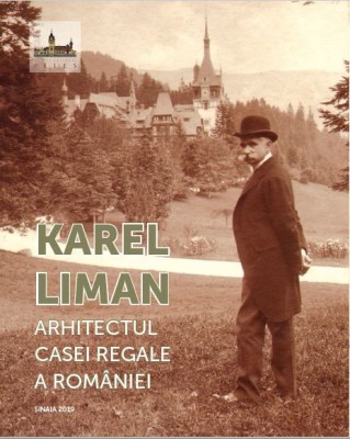 Karel Liman. Arhitectul casei regale a Rom&amp;acirc;niei foto