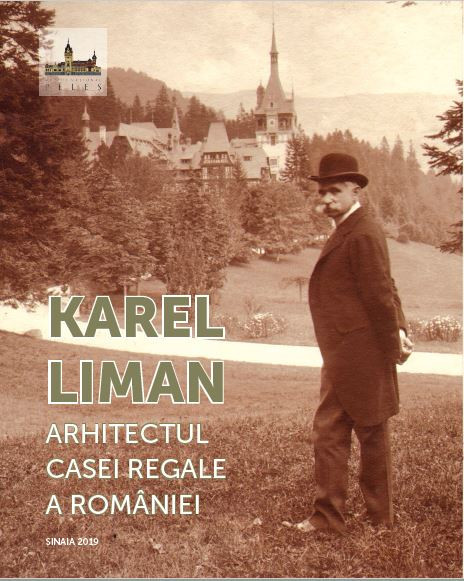 Karel Liman. Arhitectul casei regale a Rom&acirc;niei