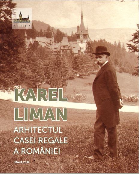 Karel Liman. Arhitectul casei regale a Rom&acirc;niei