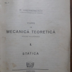 Curs de mecanica Teoretica - M. Gheremanescu, coligat 1947 / R8P1F