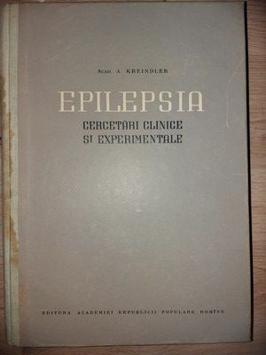Epilepsia: Cercetari clinice si experimentale- A. Kreindler foto