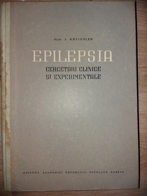 Epilepsia: Cercetari clinice si experimentale- A. Kreindler