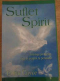 SUFLET SI SPIRIT. INTELEGE PE DEPLIN VIATA SI PROPRIA TA PERSOANA-EDGAR CAYCE