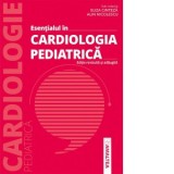 Esentialul in Cardiologia Pediatrica - Eliza Cinteza, Alin Nicolescu