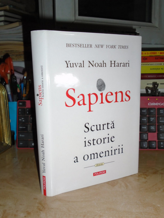 YUVAL NOAH HARARI - SAPIENS : SCURTA ISTORIE A OMENIRII , 2017