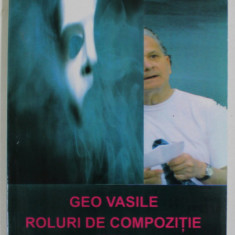 ROLURI DE COMPOZITIE , roman de GEO VASILE , 2011