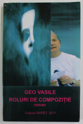 ROLURI DE COMPOZITIE , roman de GEO VASILE , 2011 foto