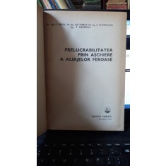Prelucrabilitatea prin Aschiere a Aliajelor Feroase - C.Picos , Gh.Coman , L.Slatineanu , T.Gramescu