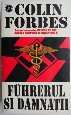 Fuhrerul si damnatii &amp;ndash; Colin Forbes foto