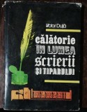 CALATORIE IN LUMEA SCRIERII SI TIPARULUI - VICTOR DUTA