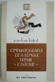 Cinematograful de-a lungul vremii. O istorie &ndash; Jean-Louis Leutrat - Carte Beletristica