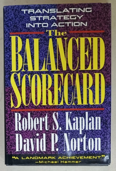 THE BALANCED SCORECARD by ROBERT S. KAPLAN and DAVID P. NORTON , 1996