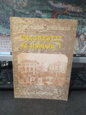 Constantin Bacalbașa, Bucureștii de altădată, vol. 1, 1871-1877, editura Eminescu, București 1987, 197