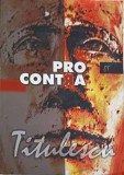 Pro si Contra Titulescu - George G. Potra, Enciclopedica, 2002, 678 pagini, Istorie Romania