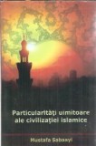 Particularitati Civilizatie Islamica - Mustafa Sabaayi, Editura Golden, 2008, 217 Pagini, Coperta Cartonata, Stare Buna