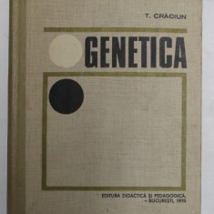 GENETICA - CURS PENTRU STUDENTII INSTITUTELOR AGRONOMICE de TEOFIL CRACIUN , 1970