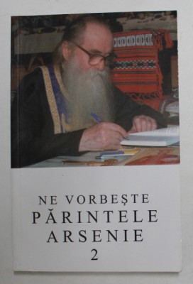 NE VORBESTE PARINTELE ARSENIE PAPACIOC , VOLUMUL 2 , 2004 foto