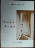 Cumpara ieftin MARCEL MARCIAN: AVADICĂ ABĂDICĂ (editia princeps / de autor - BUCURESTI 1995)