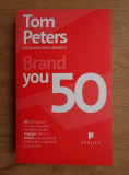 Brand you 50. Reinventarea muncii. TOM PETERS 2009 Publica