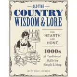 Old-Time Country Wisdom and Lore for Hearth and Home