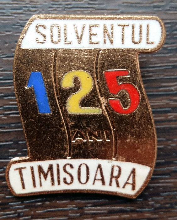 (3) INSIGNA ROMANIA - SOLVENTUL TIMISOARA, COMEMORATIVA - 125 DE ANI