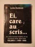 Lucian Dumbravă (dedicație) - Ei, care au scris... Din istoria Asociației Scriitorilor din Iași: documente inedite. Epoca filialei (vol. 1)