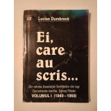 Lucian Dumbravă (dedicație) - Ei, care au scris... Din istoria Asociației Scriitorilor din Iași: documente inedite. Epoca filialei (vol. 1)
