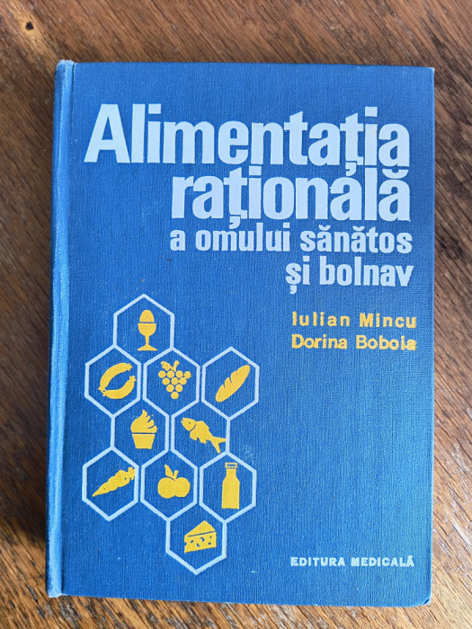 Alimentatia rationala a omului bolnav si sanatos - Iulian Mincu / R2F