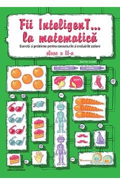 Fii inteligent... la matematica - Clasa 2 - Bogdan Petre Dobrin, Dumitru Viorel-George, Radu Valentin