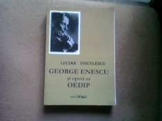 GEORGE ENESCU SI OPERA SA OEDIP - LUCIAN VOICULESCU foto