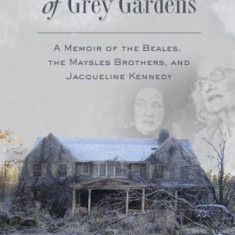 The Marble Faun of Grey Gardens: A Memoir of the Beales, the Maysles Brothers, and Jacqueline Kennedy