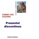 Prezentul discontinuu - Codrin Liviu Cutitaru