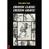 Eroism clasic, eroism grafic - Ioan Gabriel Tamas