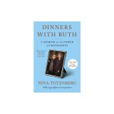 Dinners with Ruth: A Memoir on the Power of Friendships