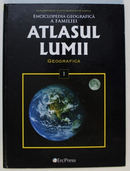ATLASUL LUMII - ENCICLOPEDIA GEOGRAFICA A FAMILIEI - GEOGRAFICA : LUMEA IN CIFRE , VOL. I , 2008