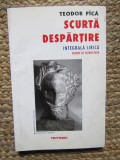 Teodor Pica - Scurta despartire. Integrala lirica (cu desene de Florin Puca)
