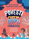 Cumpara ieftin Povesti pentru copii curajosi. 35 de istorioare care-ti dau putere si te ajuta sa treci peste obstacole/Alex Rovira, Francesc Miralles