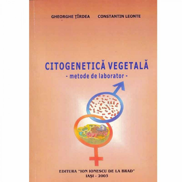 Gheorghe Tirdea, Constantin Leonte - Citogenetica vegetala - metode de laborator - 132876
