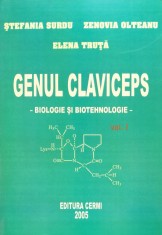 Genul Claviceps Biologie Si Biotehnologie Vol. 1 - Stefania Surdu , C517