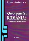 AS - QUO VADIS, ROMANIA? (UN PUNCT DE VEDERE)