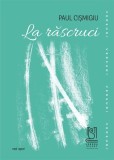 La rascruci, carte de poezii de Paul Cismigiu, volum nou tip coperta paperback brosata